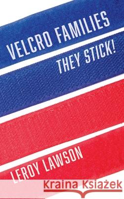 Velcro Families: They Stick! Leroy Lawson 9781725285972 Resource Publications (CA)