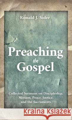 Preaching the Gospel Ronald J. Sider 9781725286009 Cascade Books