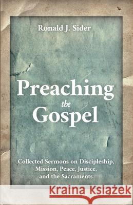 Preaching the Gospel Ronald J. Sider 9781725286016 Cascade Books