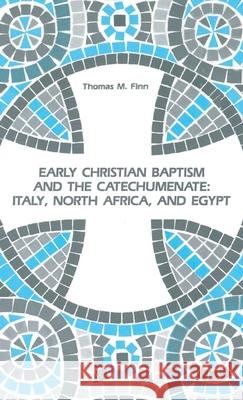 Early Christian Baptism and the Catechumenate Thomas M. Finn 9781725286566 Wipf & Stock Publishers