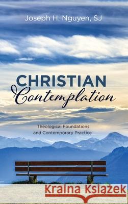 Christian Contemplation Joseph H. Sj Nguyen 9781725286689 Wipf & Stock Publishers