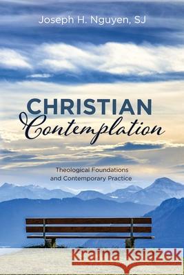 Christian Contemplation Joseph H. Sj Nguyen 9781725286696 Wipf & Stock Publishers