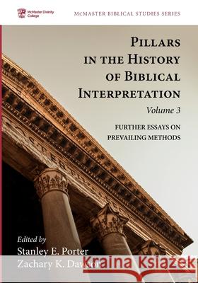 Pillars in the History of Biblical Interpretation, Volume 3 Stanley E. Porter Zachary K. Dawson 9781725287044