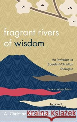 Fragrant Rivers of Wisdom A. Christian Va Laju Balani 9781725287273 Cascade Books