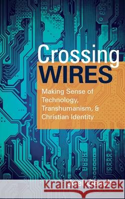 Crossing Wires Joel Oesch 9781725287334 Wipf & Stock Publishers