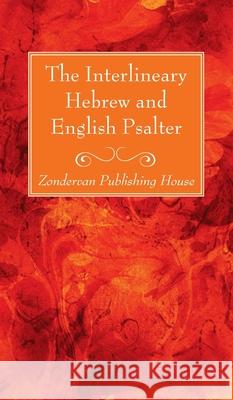 The Interlineary Hebrew and English Psalter Zondervan Publishing House 9781725287563 Wipf & Stock Publishers