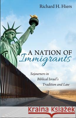 A Nation of Immigrants Richard H. Hiers David P. Gushee 9781725287723 Resource Publications (CA)