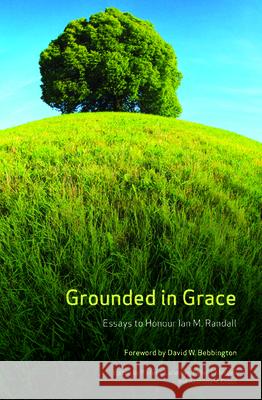 Grounded in Grace Pieter J. Lalleman Peter J. Morden Anthony R. Cross 9781725288225 Wipf & Stock Publishers