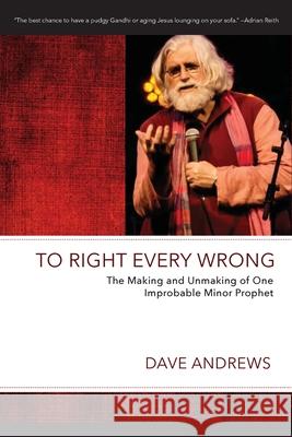 To Right Every Wrong Dave Andrews 9781725288539 Wipf & Stock Publishers