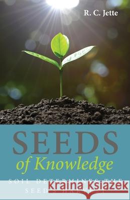 Seeds of Knowledge R. C. Jette 9781725288805 Resource Publications (CA)