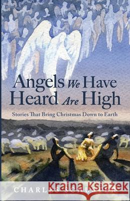 Angels We Have Heard Are High Charles Schuster 9781725288836 Resource Publications (CA)