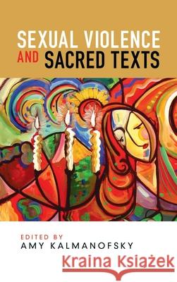 Sexual Violence and Sacred Texts Amy Kalmanofsky 9781725288973 Wipf & Stock Publishers