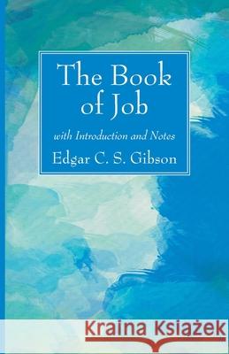 The Book of Job with Introduction and Notes Edgar C. S. Gibson 9781725289017 Wipf & Stock Publishers
