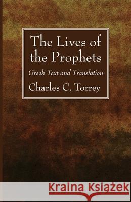 The Lives of the Prophets Charles C. Torrey 9781725289048 Wipf & Stock Publishers