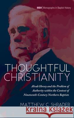 Thoughtful Christianity Matthew C. Shrader Douglas a. Sweeney 9781725289239 Pickwick Publications