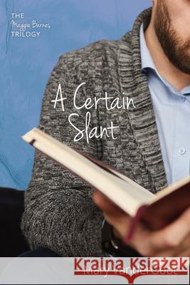 A Certain Slant: The Maggie Barnes Trilogy Mary Vandergoot 9781725289444 Resource Publications (CA)