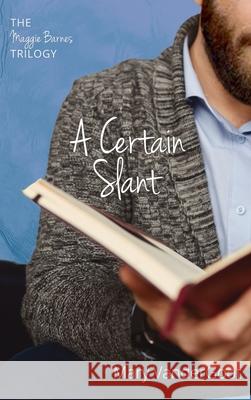 A Certain Slant: The Maggie Barnes Trilogy Mary Vandergoot 9781725289451 Resource Publications (CA)