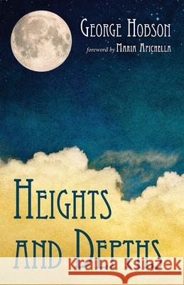 Heights and Depths George Hobson Maria Apichella 9781725289727 Resource Publications (CA)