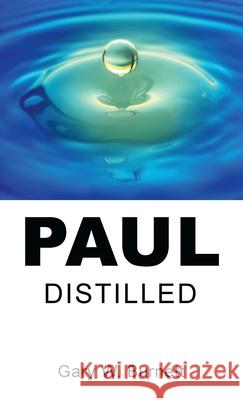 Paul Distilled Gary W. Burnett 9781725289833 Wipf & Stock Publishers