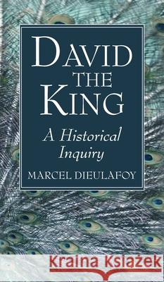 David the King Marcel Dieulafoy 9781725289956 Wipf & Stock Publishers