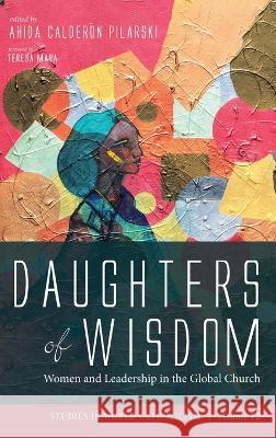Daughters of Wisdom Ahida Calder?n Pilarski Teresa Maya 9781725290181 Cascade Books