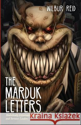 The Marduk Letters Wilbur Reid 9781725290464
