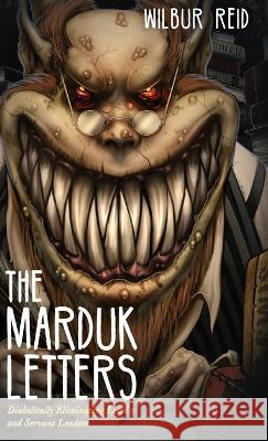 The Marduk Letters Wilbur Reid 9781725290471