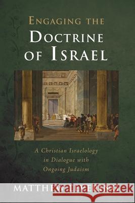 Engaging the Doctrine of Israel Matthew Levering 9781725291102