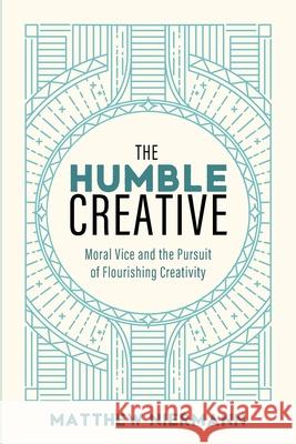 The Humble Creative Matthew Niermann 9781725291805 Wipf & Stock Publishers