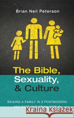 The Bible, Sexuality, and Culture Brian Neil Peterson 9781725292468 Resource Publications (CA)