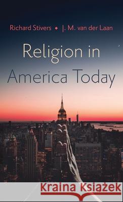 Religion in America Today Richard Stivers J. M. Va 9781725293083 Cascade Books