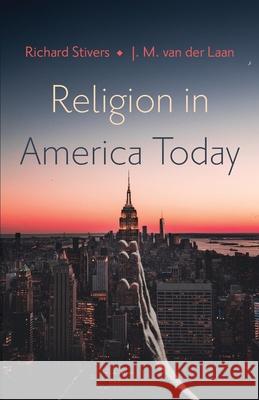 Religion in America Today Richard Stivers J. M. Va 9781725293137 Cascade Books