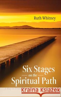 Six Stages on the Spiritual Path Ruth Whitney 9781725293182