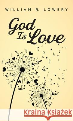 God Is Love William R. Lowery 9781725293212 Resource Publications (CA)