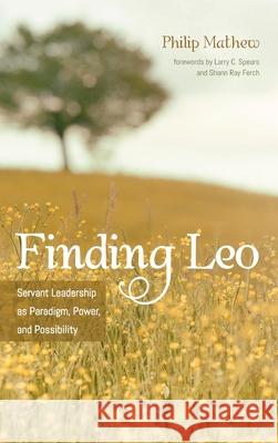 Finding Leo Philip Mathew Larry C. Spears Shann Ray Ferch 9781725293304