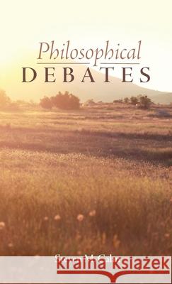 Philosophical Debates Steven M. Cahn 9781725293489 Resource Publications (CA)