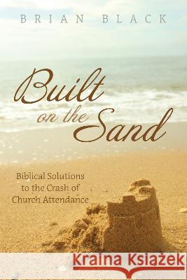 Built on the Sand Brian Black 9781725293519 Resource Publications (CA)