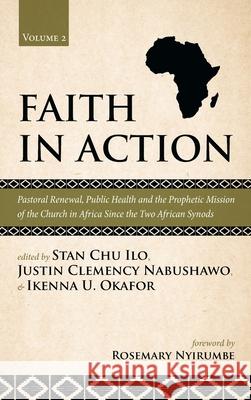 Faith in Action, Volume 2 Stan Chu Ilo Justin Clemency Nabushawo Ikenna Ugochukwu Okafor 9781725293861 Pickwick Publications