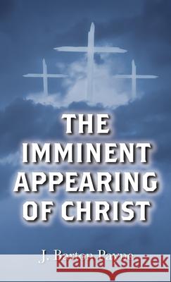 The Imminent Appearing of Christ J. Barton Payne 9781725295162 Wipf & Stock Publishers