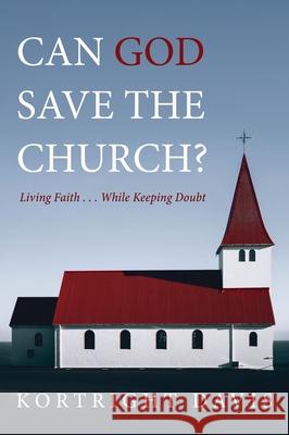 Can God Save the Church? Kortright Davis 9781725295193