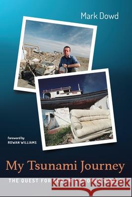 My Tsunami Journey Mark Dowd Rowan Williams 9781725295353 Resource Publications (CA)