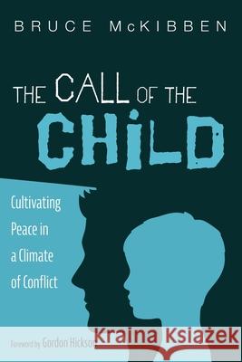 The Call of the Child Bruce McKibben Gordon Hickson 9781725295445 Resource Publications (CA)