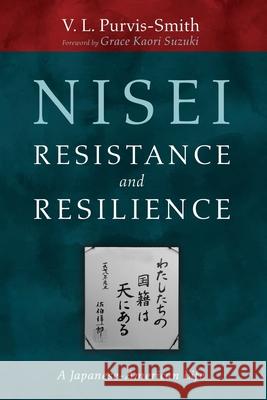 Nisei Resistance and Resilience V. L. Purvis-Smith Grace Kaori Suzuki 9781725295476 Resource Publications (CA)