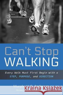Can't Stop Walking Murphy V. S. Anderson Eric M. Allison 9781725295568 Resource Publications (CA)