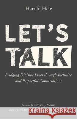 Let's Talk Harold Heie Richard J. Mouw David P. Gushee 9781725296053