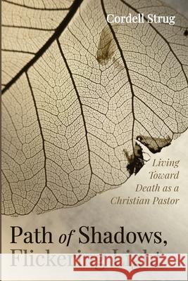 Path of Shadows, Flickering Light Cordell Strug 9781725296114 Resource Publications (CA)