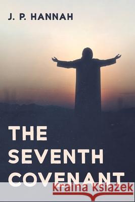 The Seventh Covenant J. P. Hannah 9781725296145 Resource Publications (CA)