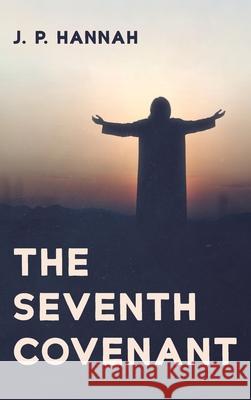 The Seventh Covenant J. P. Hannah 9781725296152 Resource Publications (CA)