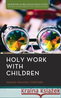 Holy Work with Children Tanya Marie Eustace Campen 9781725296213