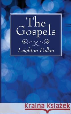 The Gospels Leighton Pullan 9781725296473 Wipf & Stock Publishers